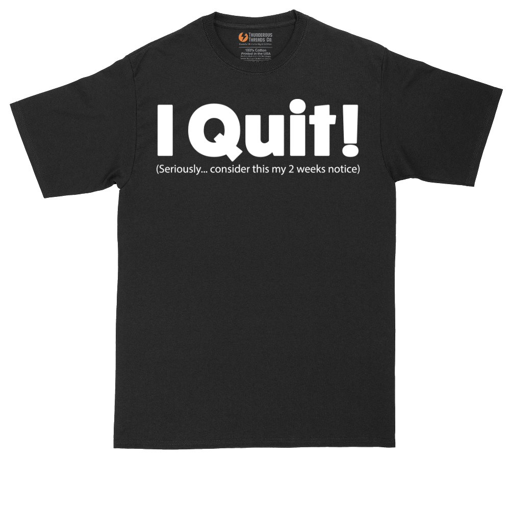 I Quit | Mens Tall T-Shirt
