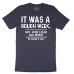 It Was a Rough Week - Mens T-Shirt (Sizes S to 6XL)