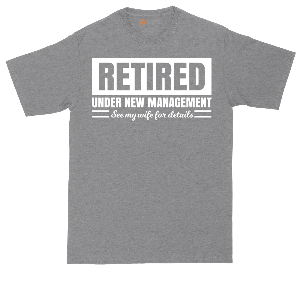 Retired Under New Management See My Wife for Details | Mens Tall T-Shirt