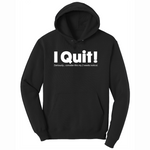 I Quit - Mens Hooded Sweatshirt - Sizes S - 4XL