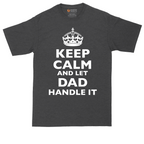 Keep Calm and Let Dad Handle It | Mens Tall T-Shirt