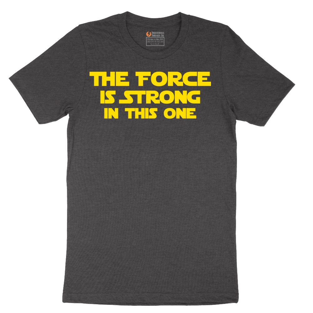 The Force is Strong in This One - Mens T-Shirt - Sizes S - 6XL