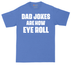 Dad Jokes are How Eye Roll | Mens Tall T-Shirt