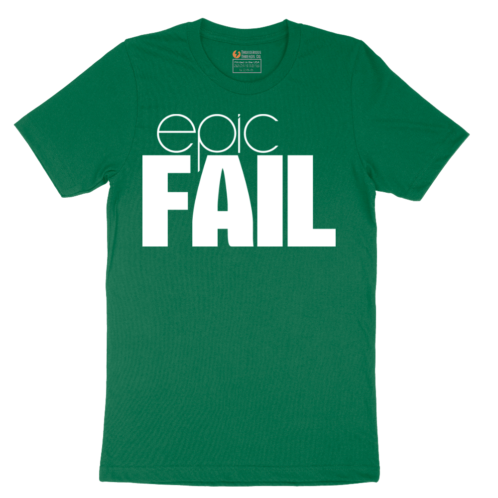 Epic Fail - Mens T-Shirt - Sizes S - 6XL