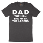 Dad the Man the Myth the Legend - Mens T-Shirt - Sizes S - 6XL