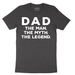 Dad the Man the Myth the Legend - Mens T-Shirt - Sizes S - 6XL