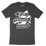 In My Experience I'm Right - Mens T-Shirt - Sizes S - 6XL