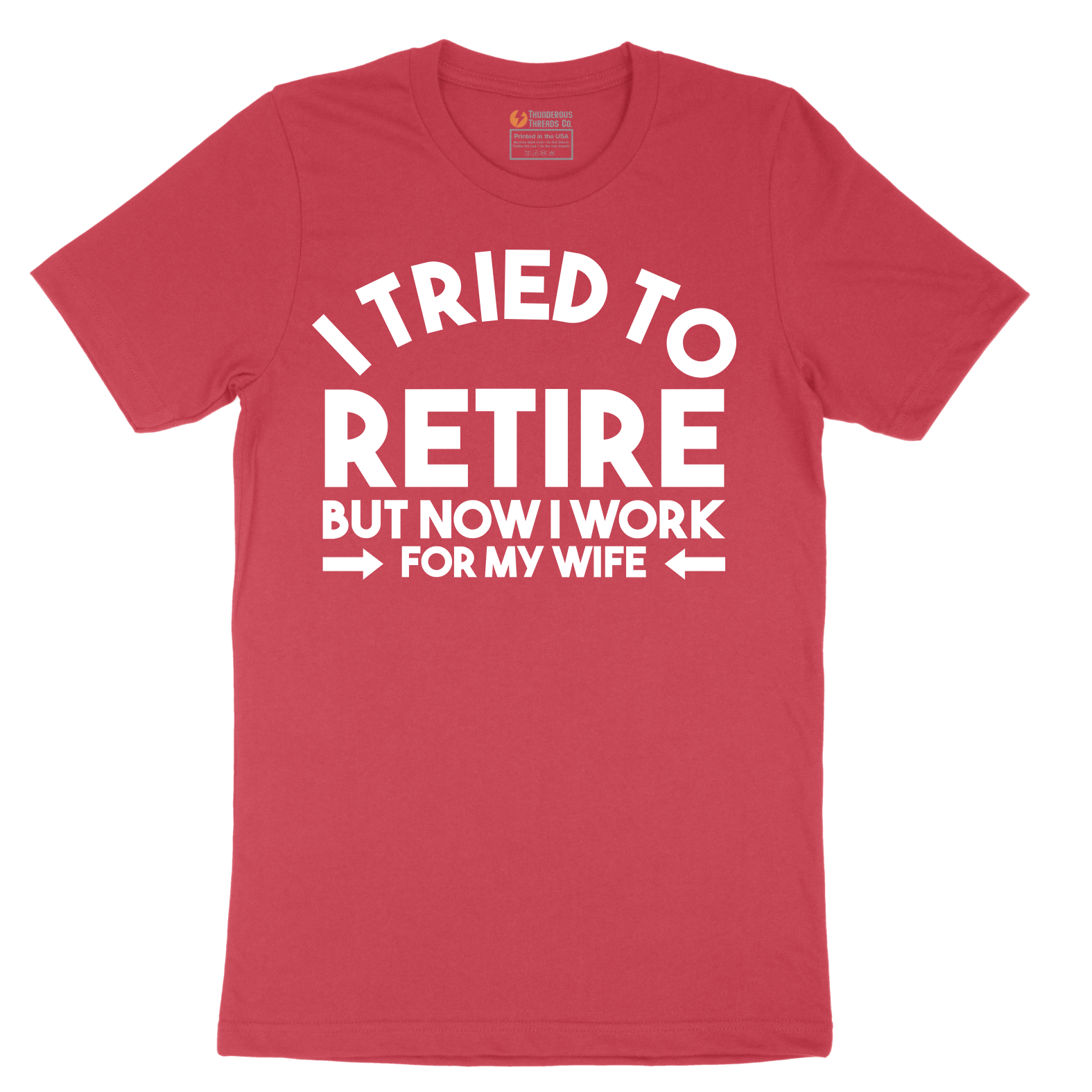 I Tried to Retire Now I Work for My Wife - Mens T-Shirt - Sizes S - 6XL
