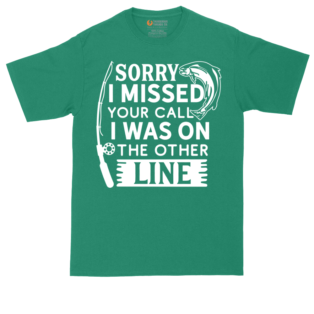 Sorry I Missed Your Call I Was on the Other Line | Mens Tall T-Shirt