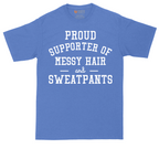 Proud Supporter of Messy Hair and Sweatpants | Mens Tall T-Shirt