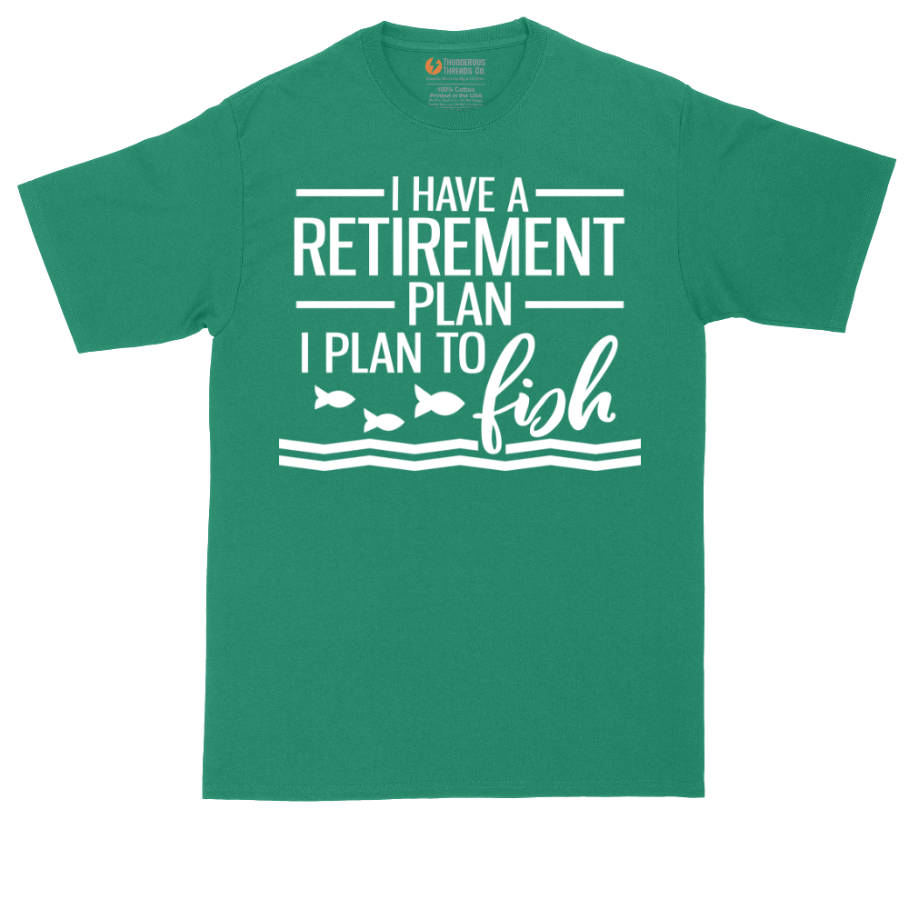 I Have a Retirement Plan - I Plan to Fish | Mens Tall T-Shirt