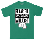Be Careful I'm Too Fat to Run Away | Mens Tall T-Shirt