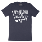I Have a Retirement Plan - I Plan to Golf - Mens T-Shirt - Sizes S - 6XL