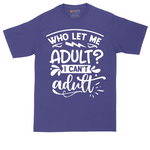 Who Let Me Adult | Mens Tall T-Shirt