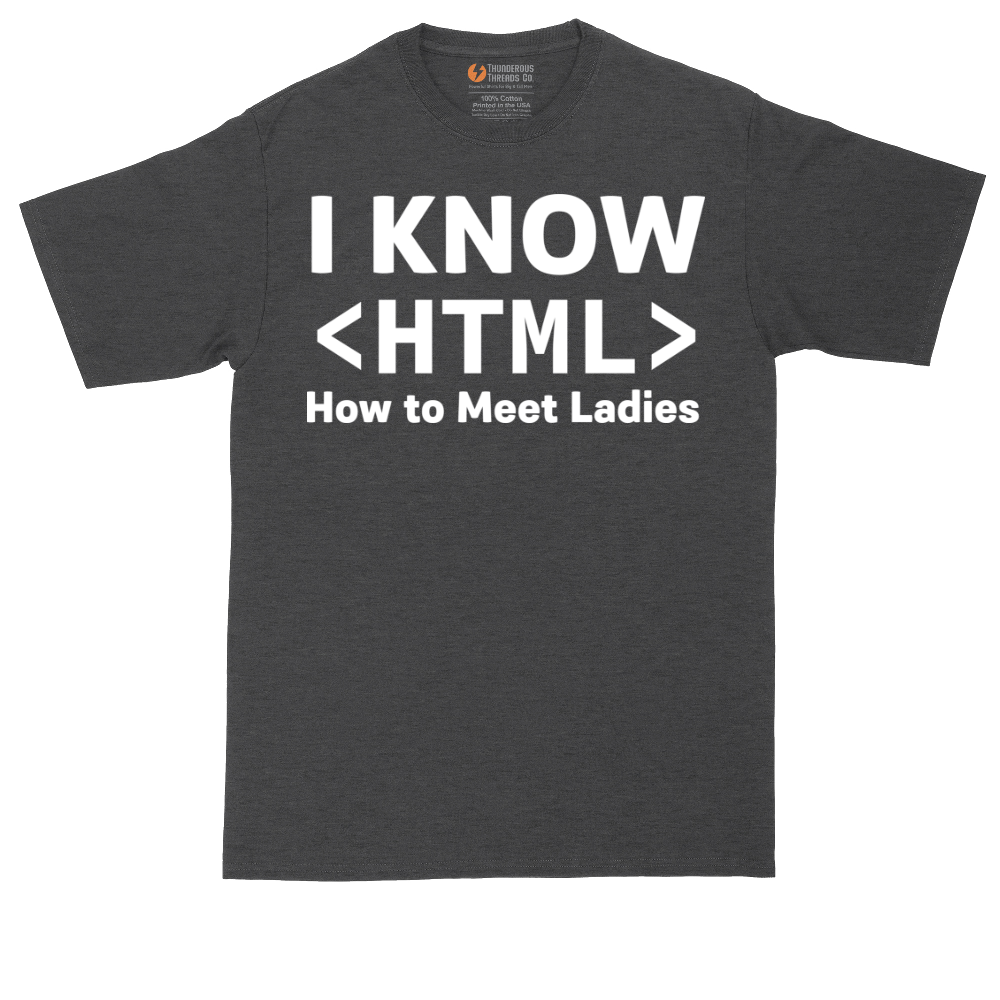 I Know HTML How to Meet Ladies | Mens Tall T-Shirt