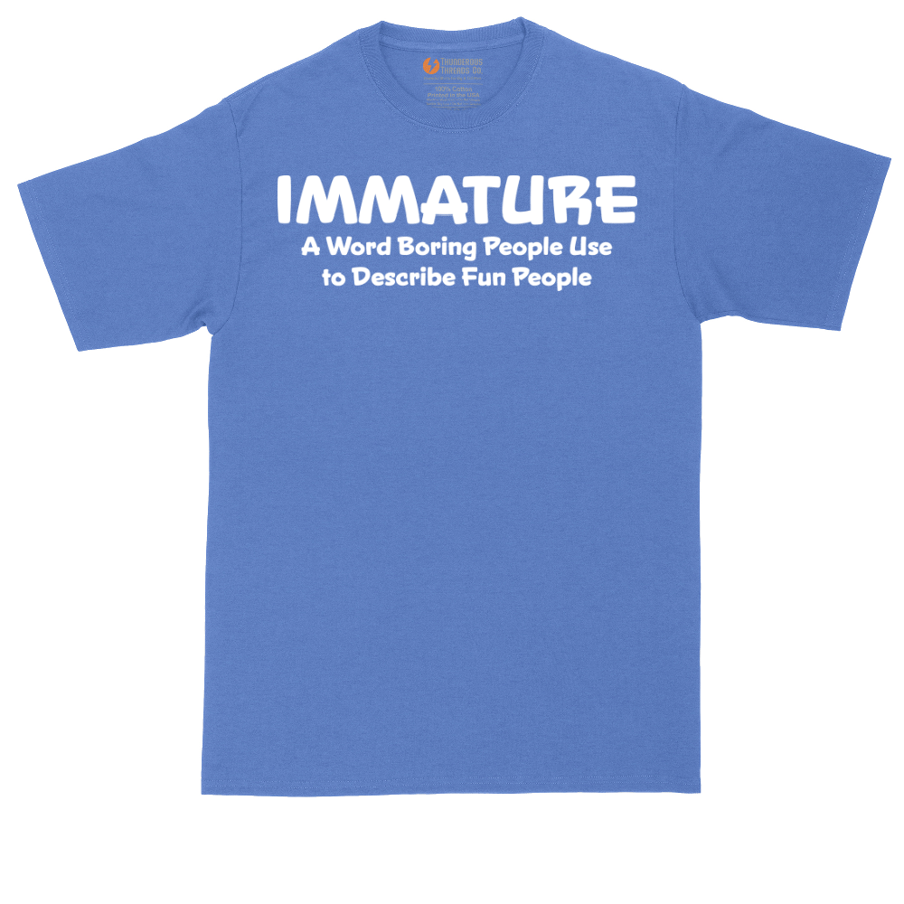 Immature a Word Boring People Use | Mens Tall T-Shirt