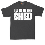 I'll Be in the Shed | Mens Tall T-Shirt