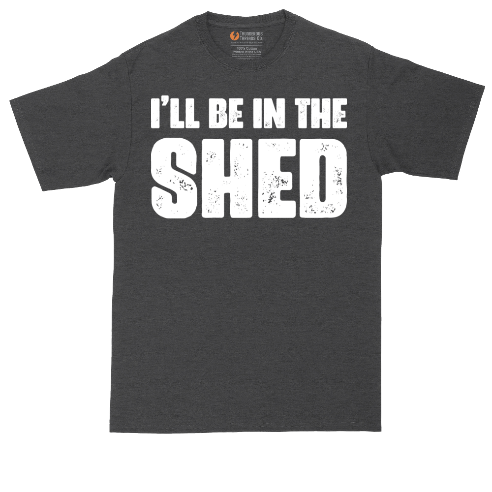 I'll Be in the Shed | Mens Tall T-Shirt