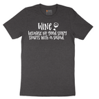 Wine Because No Good Story Begins with a Salad - Mens T-Shirt - Sizes S - 6XL