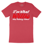 I'm What Willis Was Talking About - Mens T-Shirt - Sizes S - 6XL