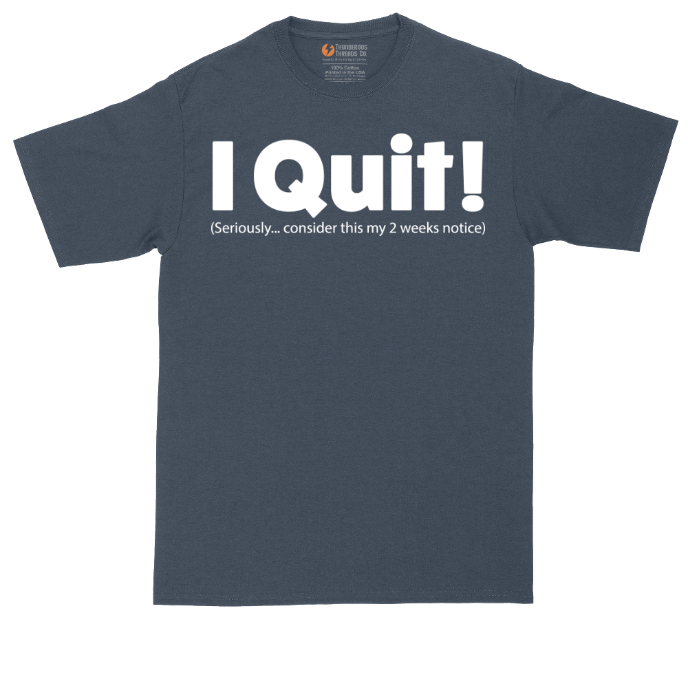 I Quit | Mens Tall T-Shirt