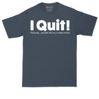 I Quit | Mens Tall T-Shirt