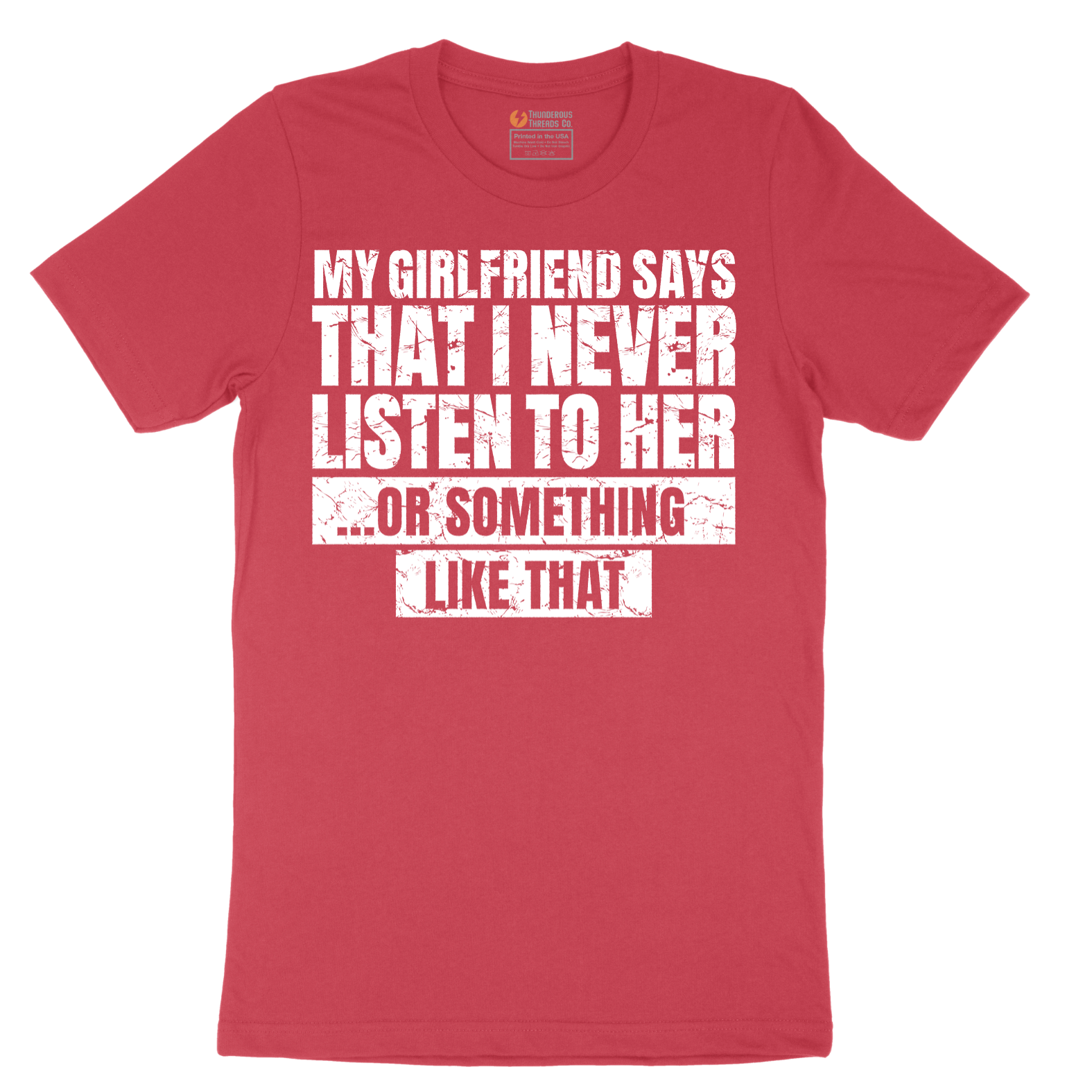 My Girlfriend Says I Never Listen - Mens T-Shirt - Sizes S - 6XL