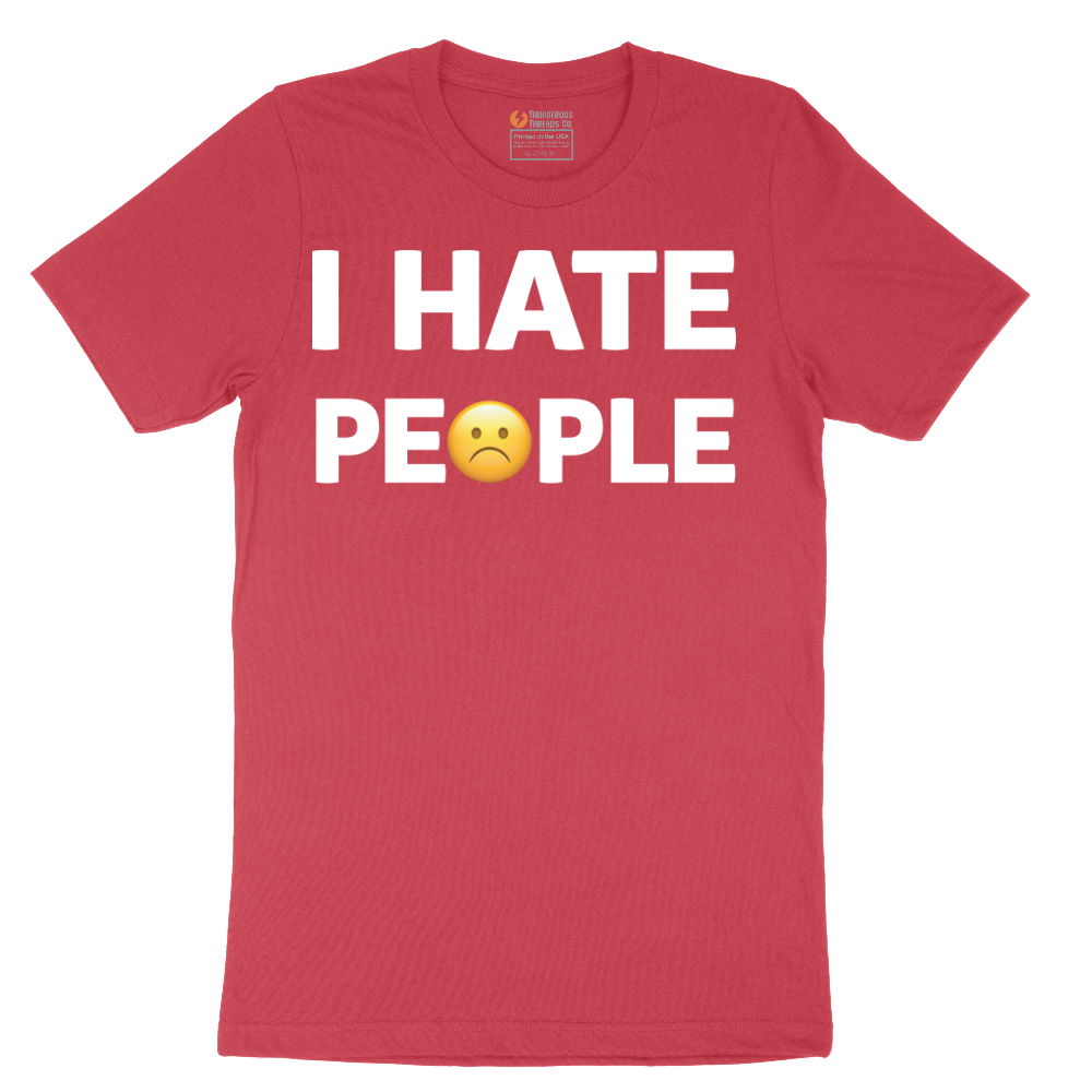 I Hate People - Mens T-Shirt - Sizes S - 6XL