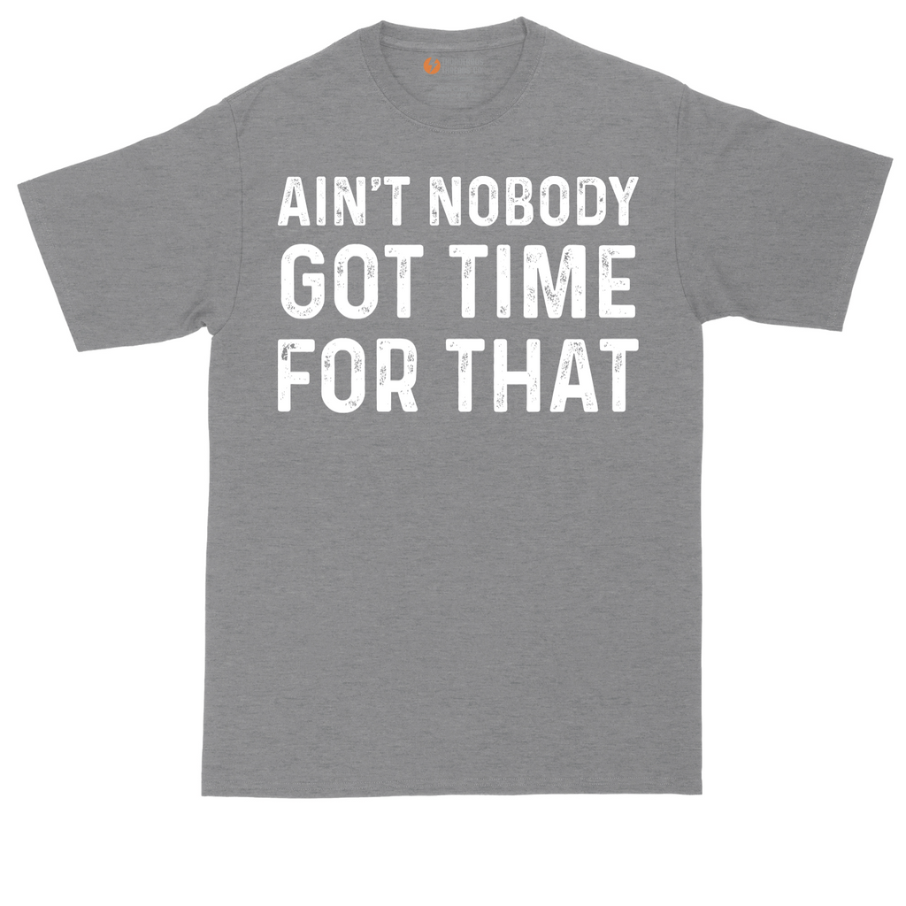 Ain't Nobody Got Time for That | Mens Tall T-Shirt