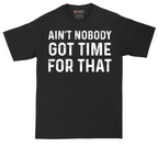 Ain't Nobody Got Time for That | Mens Tall T-Shirt