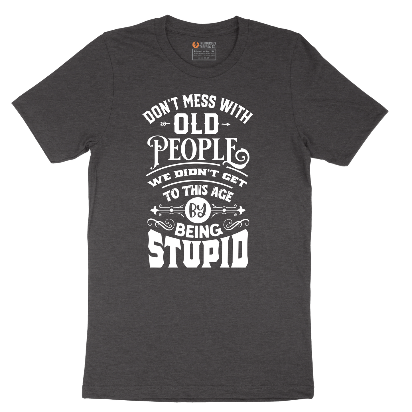 Don't Mess with Old People - Mens T-Shirt - Sizes S - 6XL