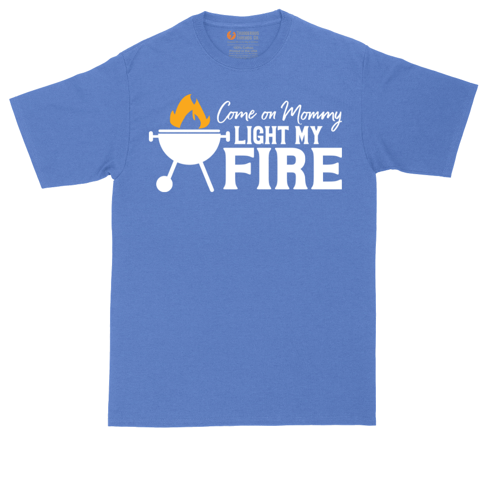 Come On Mommy Light My Fire | Mens Tall T-Shirt