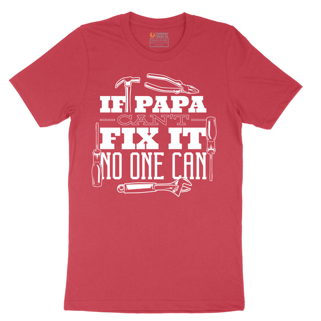 If Papa Can't Fix It Nobody Can - Mens T-Shirt - Sizes S - 6XL