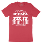 If Papa Can't Fix It Nobody Can - Mens T-Shirt - Sizes S - 6XL