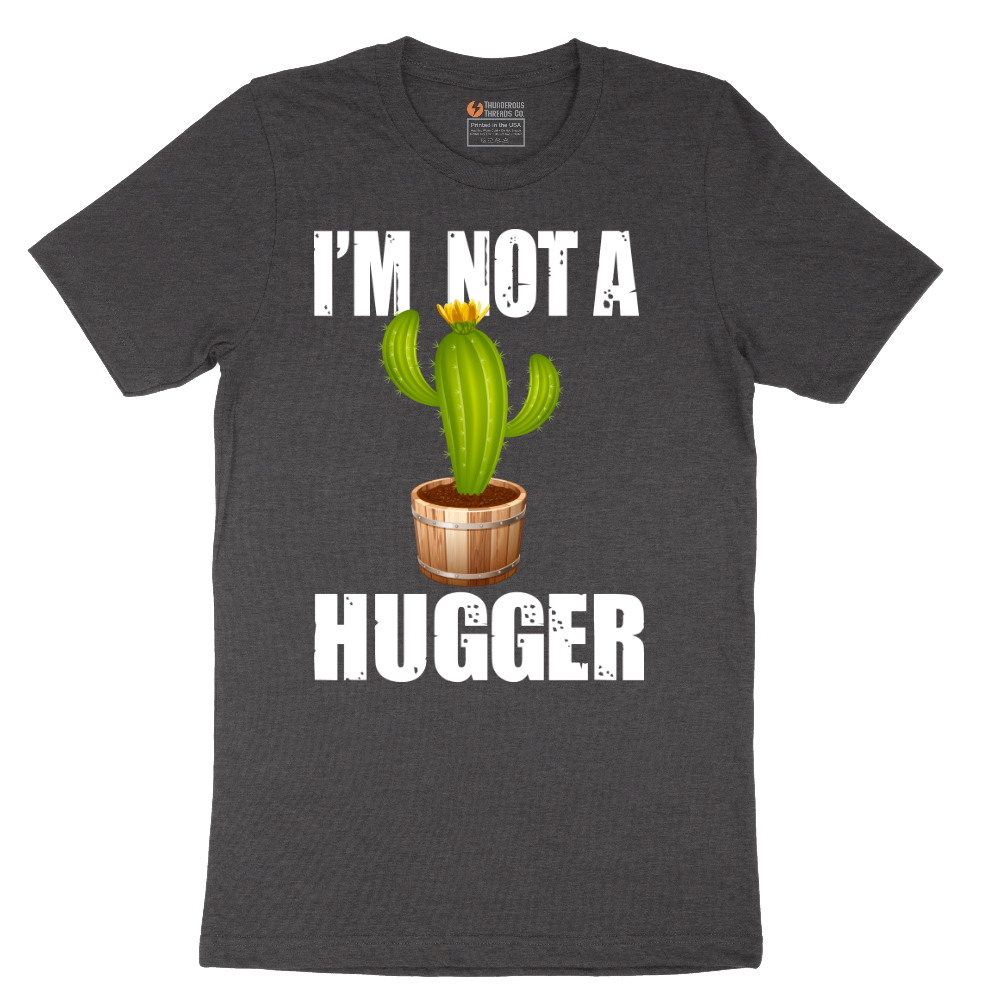 I'm Not a Hugger - Mens T-Shirt - Sizes S - 6XL