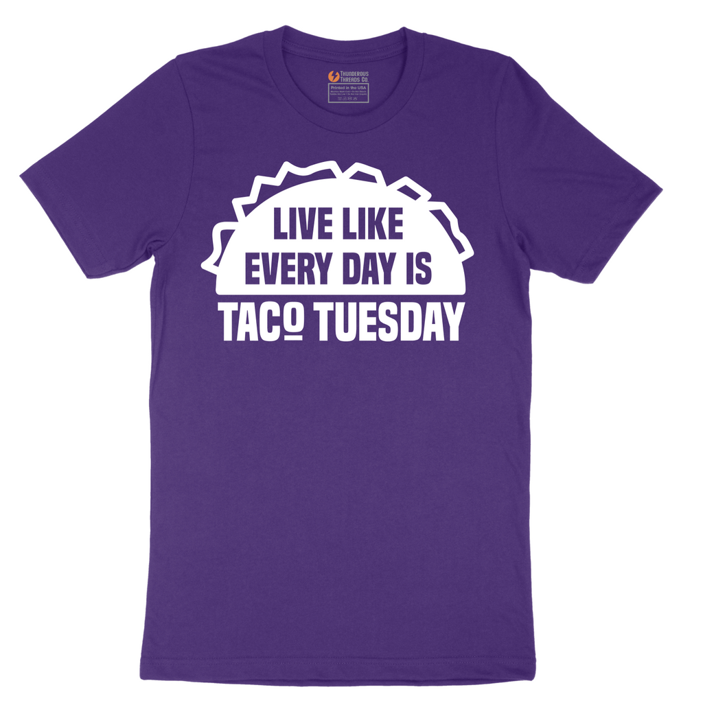 Live Like Every Day is Taco Tuesday - Mens T-Shirt - Sizes S - 6XL
