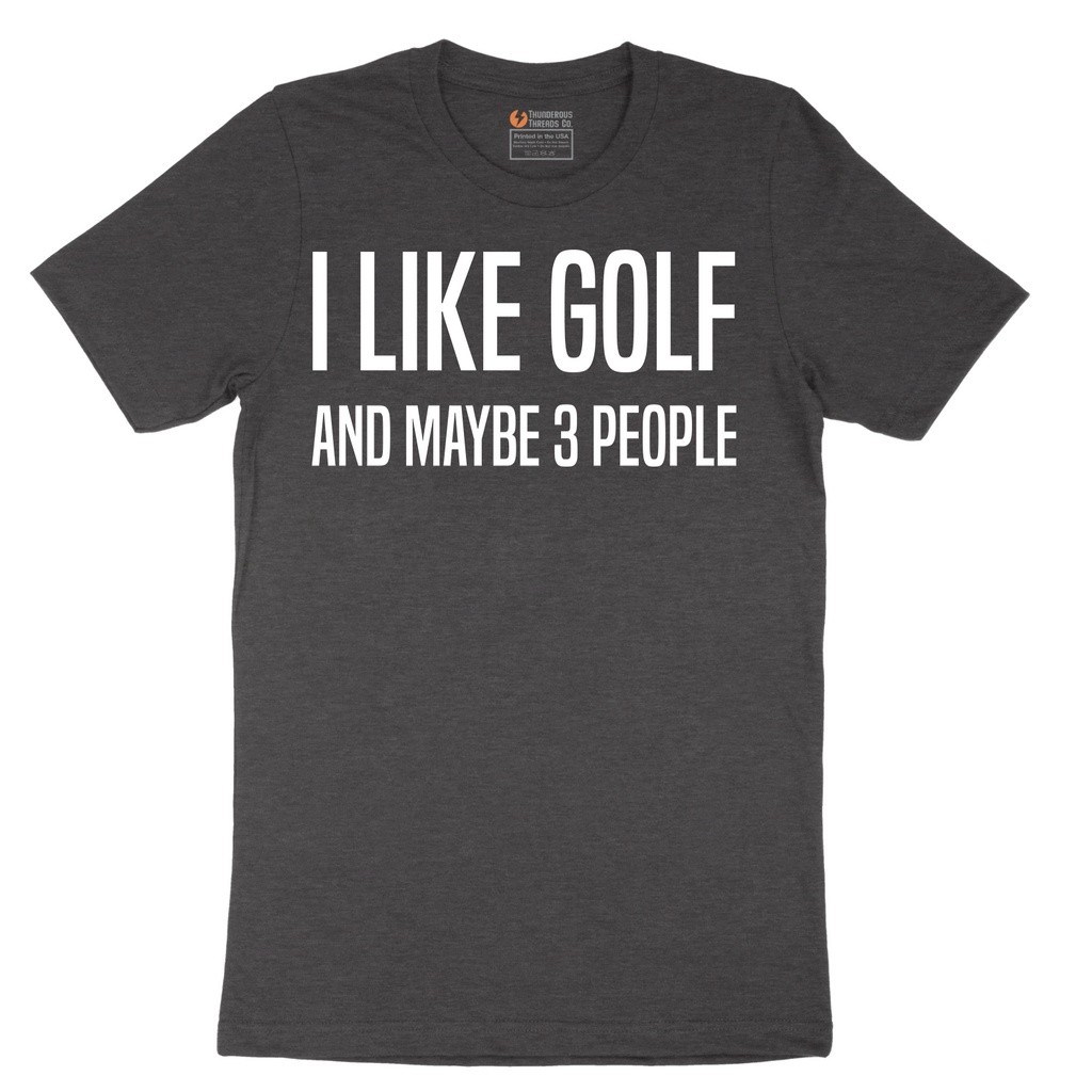 I Like Golf and Maybe 3 People - Mens T-Shirt - Sizes S - 6XL
