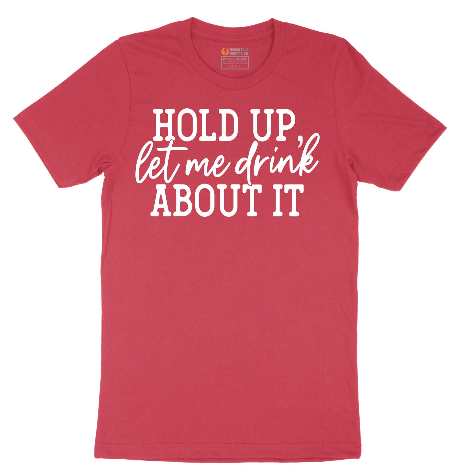 Hold Up Let Me Drink about It - Mens T-Shirt - Sizes S - 6XL