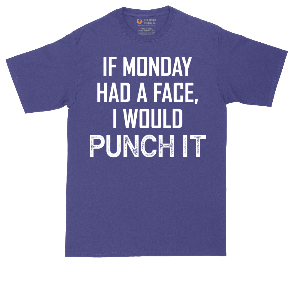 If Monday Had a Face I Would Punch It | Mens Tall T-Shirt
