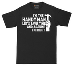 I'm the Handymand Lets Save Time and Assume I'm Right | Mens Tall T-Shirt