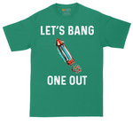 Lets Bang One Out | Mens Tall T-Shirt