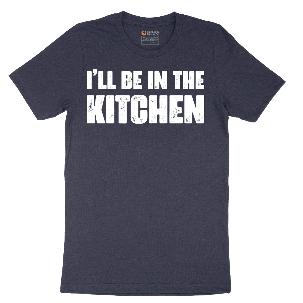 I'll Be in the Kitchen - Mens T-Shirt - Sizes S - 6XL