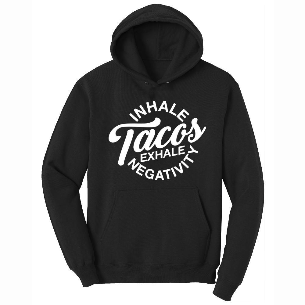 Inhale Tacos Exhale Negativity - Mens Big & Tall Hooded Sweatshirt - Sizes XLT - 4XLT