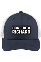 Don't Be a Richard - 3D Patch Trucker Hat