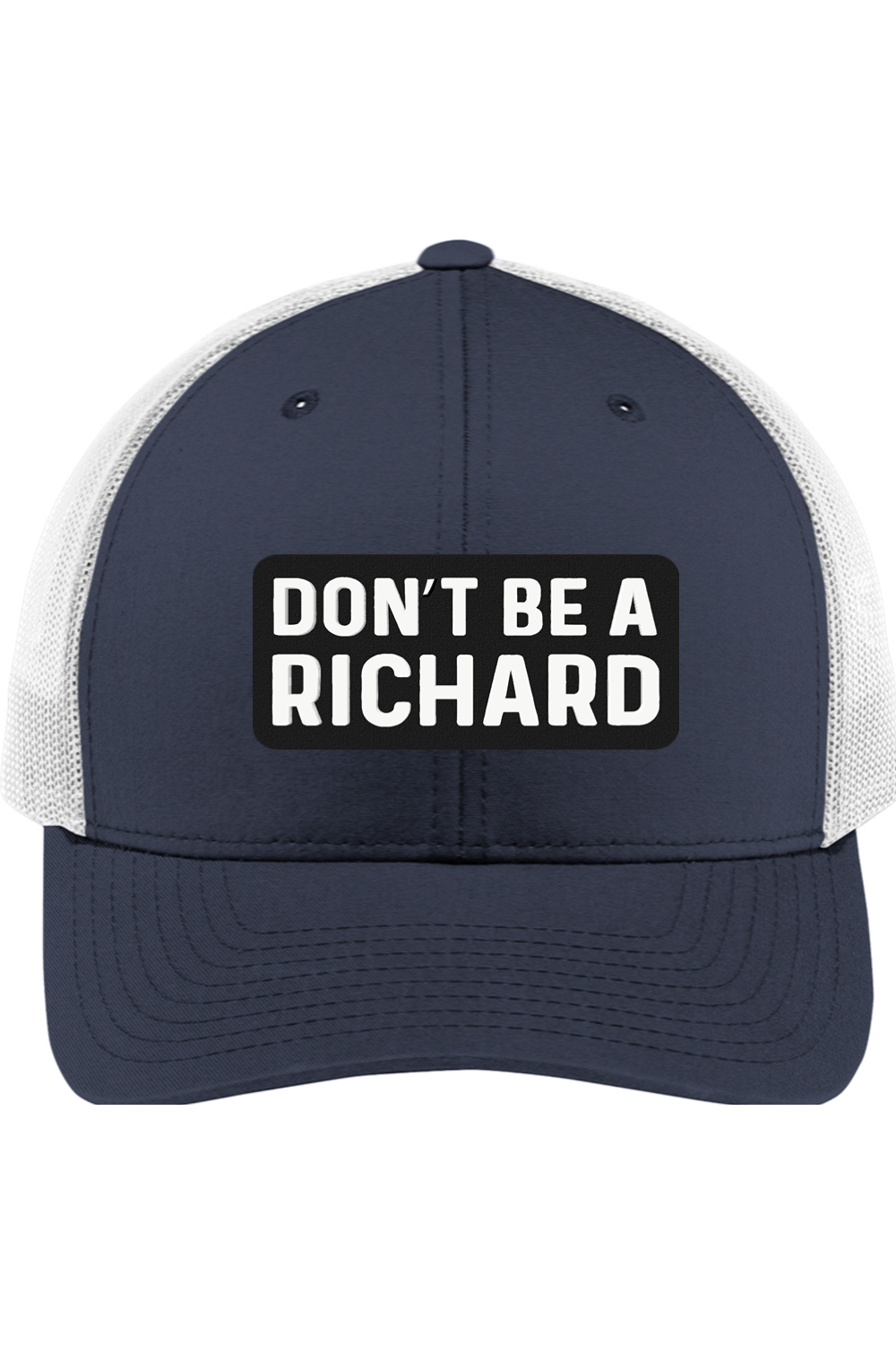 Don't Be a Richard - 3D Patch Trucker Hat