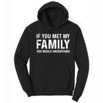 If You Met My Family You Would Understand - Mens Big & Tall Hooded Sweatshirt - Sizes XLT - 4XLT