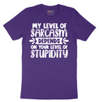 My Level of Sarcasm Depends on Your Level of Stupidity - Mens T-Shirt - Sizes S - 6XL