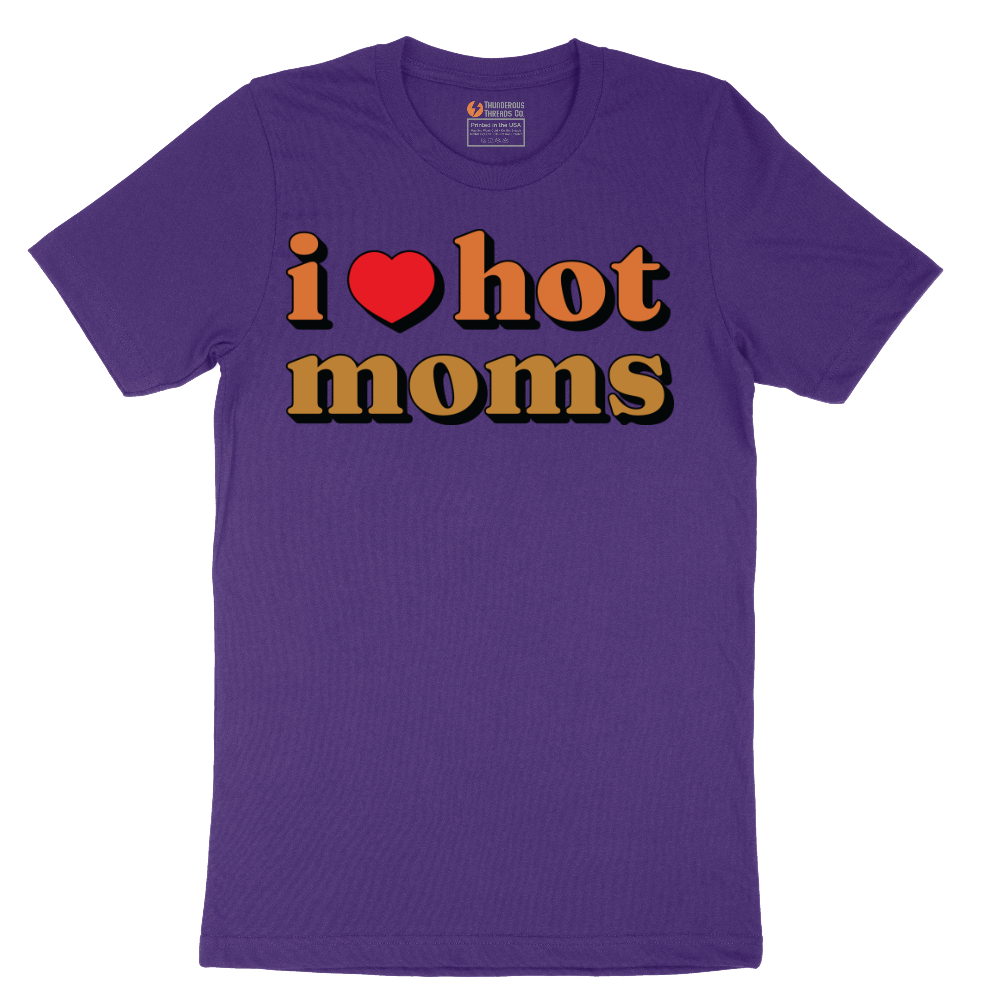 I Love Hot Moms - Mens T-Shirt - Sizes S - 6XL