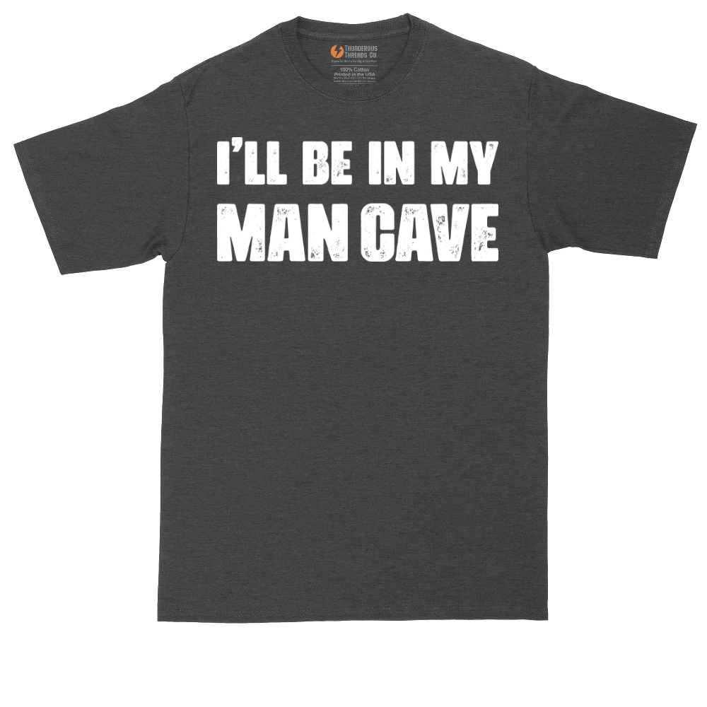 I'll Be in My Man Cave | Mens Tall T-Shirt
