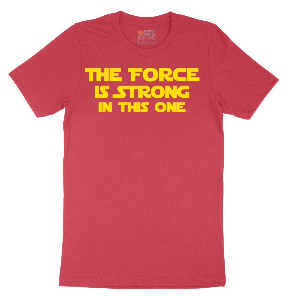 The Force is Strong in This One - Mens T-Shirt - Sizes S - 6XL